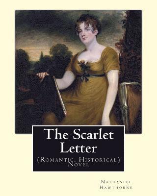 bokomslag The Scarlet Letter. By: Nathaniel Hawthorne, introduction By: George Parsons Lathrop (August 25, 1851 - April 19, 1898): Novel (Romantic, Hist