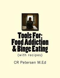 bokomslag Tools For: Food Addiction, Binge Eating, Addiction Recovery: (with recipes)