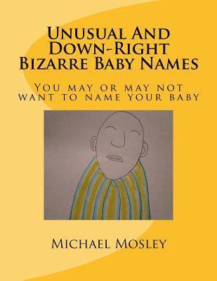 bokomslag Unusual And Down-Right Bizarre Baby Names: You may or may not want to name your baby