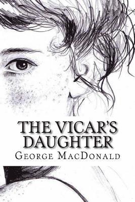 George MacDonald - The Vicar's Daughter, Häftad