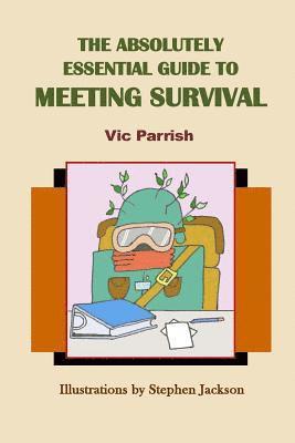 The Absolutely Essential Guide To Meeting Survival 1