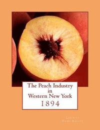 bokomslag The Peach Industry in Western New York: 1894