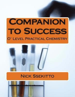 Companion to Success: O'Level Practical Chemistry 1