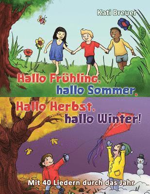 bokomslag Hallo Frühling, hallo Sommer, hallo Herbst, hallo Winter! Mit 40 Liedern durch das Jahr