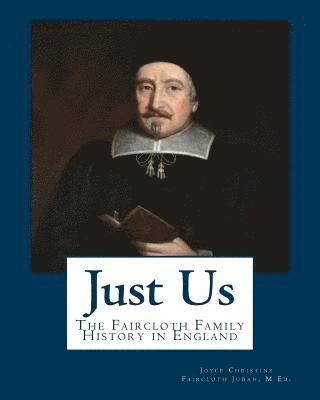 Just Us: The Faircloth Family History in England 1