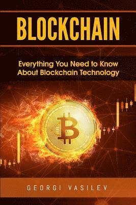 Blockchain: Everything You Need to Know About Blockchain Technology 1