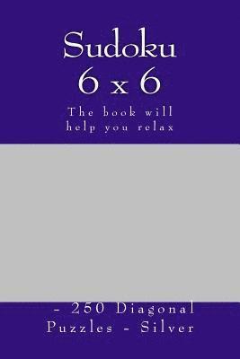 bokomslag Sudoku 6 x 6 - 250 Diagonal Puzzles - Silver: The book will help you relax