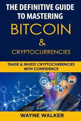 bokomslag The Definitive Guide to Mastering Bitcoin & Cryptocurrencies