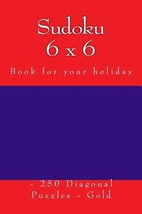 bokomslag Sudoku 6 x 6 - 250 Diagonal Puzzles - Gold: Book for your holiday