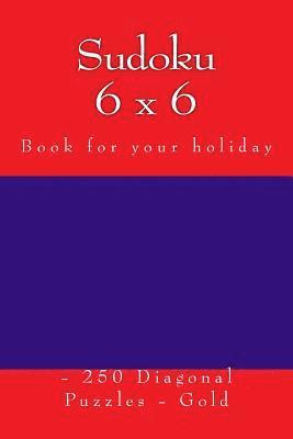 bokomslag Sudoku 6 x 6 - 250 Diagonal Puzzles - Gold: Book for your holiday