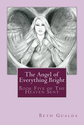 bokomslag The Angel of Everything Bright: Book Five of The Heaven Sent