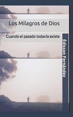 bokomslag Los Milagros de Dios: Cuando el pasado todavía existe