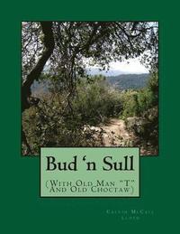 bokomslag Bud 'n Sull: (With Old Man T And Old Choctaw)