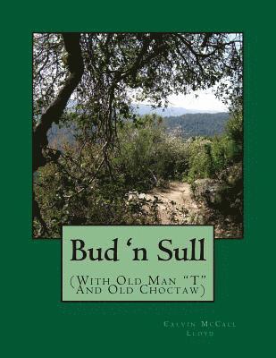 Bud 'n Sull: (With Old Man T And Old Choctaw) 1