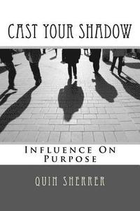 bokomslag Cast Your Shadow: Influence on Purpose