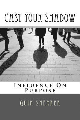 Cast Your Shadow: Influence on Purpose 1