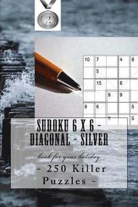 bokomslag Sudoku 6 x 6 - 250 Killer Puzzles - Diagonal - Silver: book for your holiday