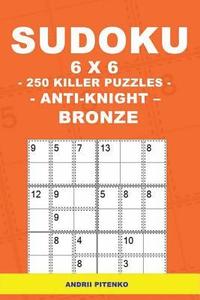 bokomslag Sudoku 6 x 6 - 250 Killer Puzzles - Anti - Knight - Bronze: Excellent purchase for fans of Sudoku.