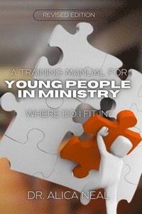 bokomslag A Training Manual for Young People In Ministry: Where Do 'I' Fit In?