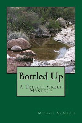 Bottled Up: A Trickle Creek Mystery 1