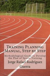 bokomslag Training Planning Manual, Step by Step: Methodological Guide to Develop the Plan of Sports Training