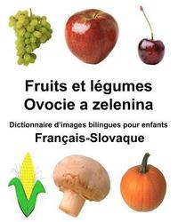 bokomslag Français-Slovaque Fruits et légumes/Ovocie a zelenina Dictionnaire d'images bilingues pour enfants