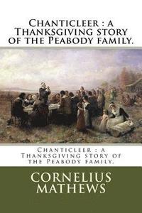 bokomslag Chanticleer: a Thanksgiving story of the Peabody family.