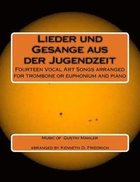 bokomslag Lieder und Gesange aus der Jugenzeit: Fourteen Vocal Art Songs arranged for trombone or euphonium and piano