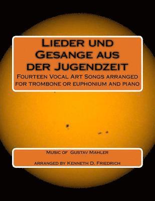 Lieder und Gesange aus der Jugenzeit: Fourteen Vocal Art Songs arranged for trombone or euphonium and piano 1