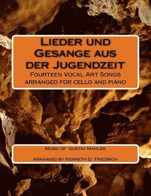 Lieder und Gesange aus der Jugendzeit: Fourteen Vocal Art Songs arranged for cello and piano 1