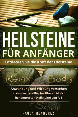 bokomslag Heilsteine für Anfänger: Entdecken Sie die Kraft der Edelsteine. Anwendung und Wirkung verstehen. Inklusive detaillierter Übersicht der bekannt