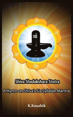 Shiva Shadakshara Stotra: A hymn on Shiva's Six Syllable Mantra 1