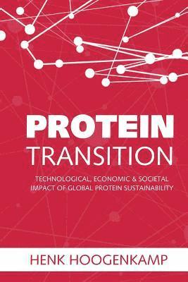 Protein Transition: Technological, Economic & Societal Impact of Global Protein Sustainability 1