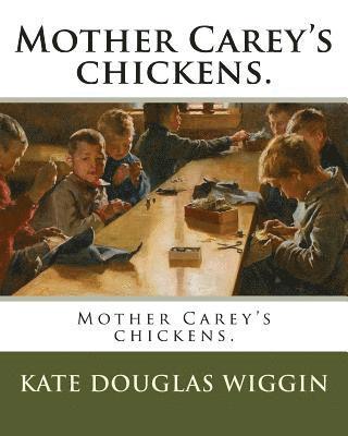 Kate Douglas Wiggin - Mother Carey's chickens., Häftad