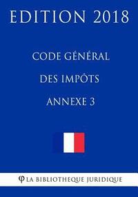 bokomslag Code général des impôts, annexe 3: Edition 2018