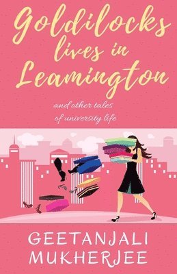 bokomslag Goldilocks Lives in Leamington: and other tales of university life