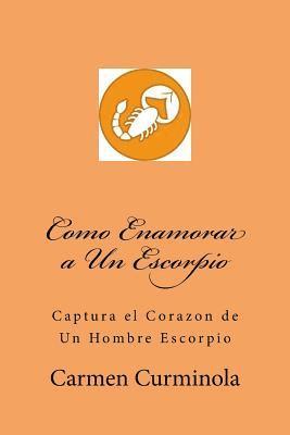 bokomslag Como Enamorar a Un Escorpio: Captura el Corazon de Un Hombre Escorpio