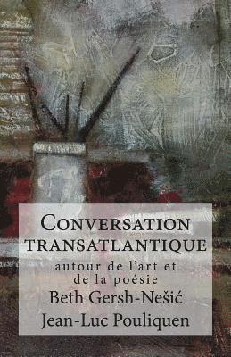 Conversation transatlantique: autour de l'art et de la poesie 1