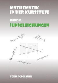 bokomslag Mathematik in der Kursstufe Band 0: (Un)Gleichungen