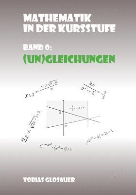 bokomslag Mathematik in der Kursstufe Band 0: (Un)Gleichungen