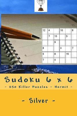 bokomslag Sudoku 6 x 6 - 250 Killer Puzzles - Hermit - Silver: Your vacation