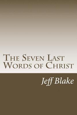 The Seven Last Words of Christ: Meditations on the Cross 1