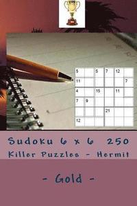 bokomslag Sudoku 6 x 6 - 250 Killer Puzzles - Hermit - Gold: Book for your mood