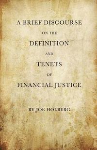 bokomslag A Brief Discourse on the Definition and Tenets of Financial Justice (by Holberg Financial)