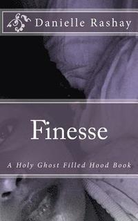 bokomslag Finesse: A Holy Ghost Filled Hood Book