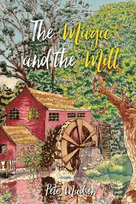 Pete Madsen - The Magic and the Mill, Häftad