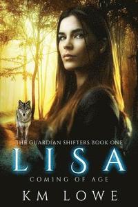 bokomslag Lisa - Coming Of Age (Book 1 of The Guardian Shifters): coming of Age