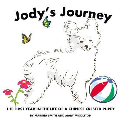 Jody's Journey: The First Year in the Life of a Chinese Crested Puppy 1