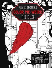 bokomslag Color Me Weird: : A Prudence Penderhaus Time Killer