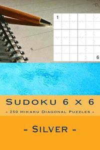 bokomslag Sudoku 6 X 6 - 250 Hikaku Diagonal Puzzles - Silver: Excellent Level